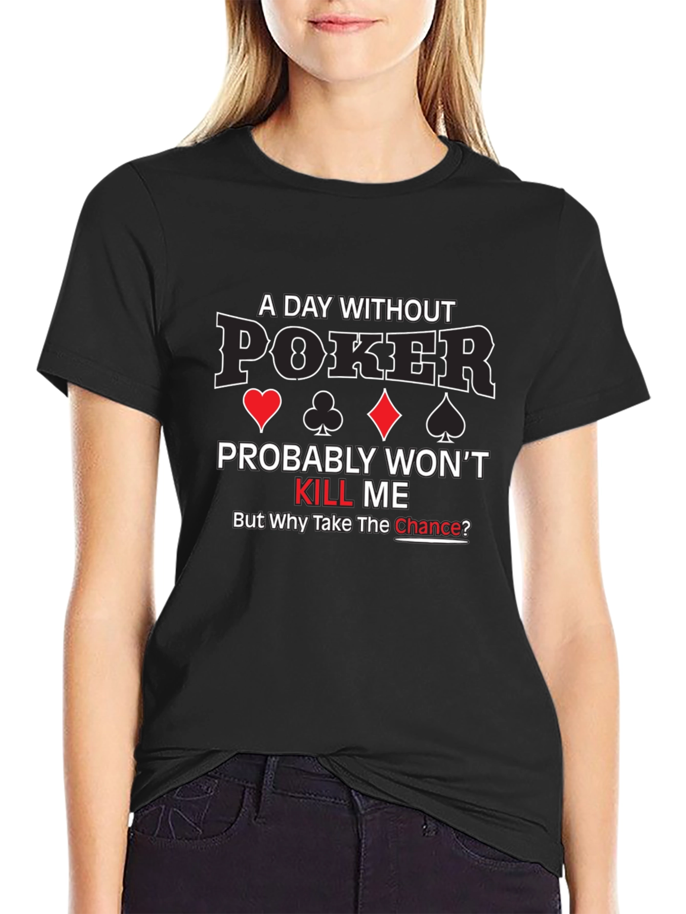 A Day Without Poker Graphic T-Shirt