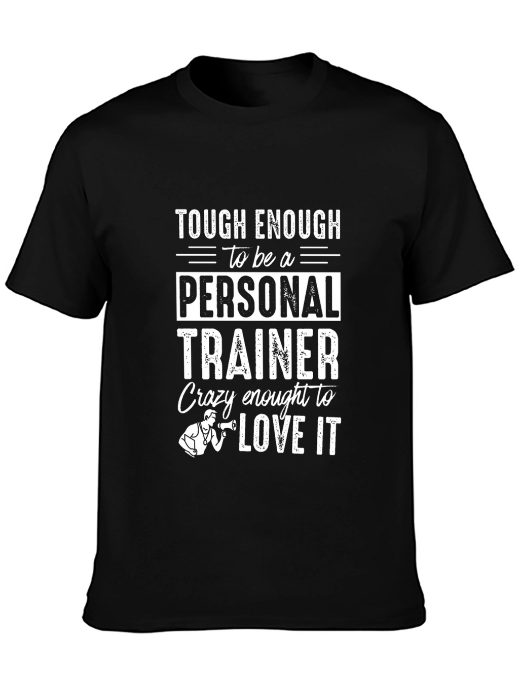 Personal Trainer Graphic Tee - Tough & Crazy Enough!