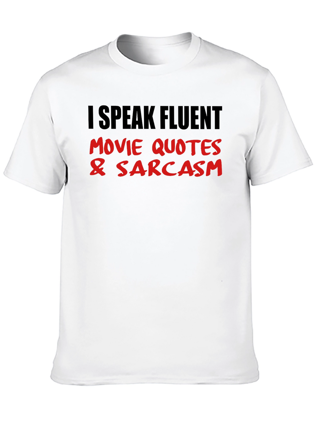 Funny Movie Quotes & Sarcasm Graphic Tee