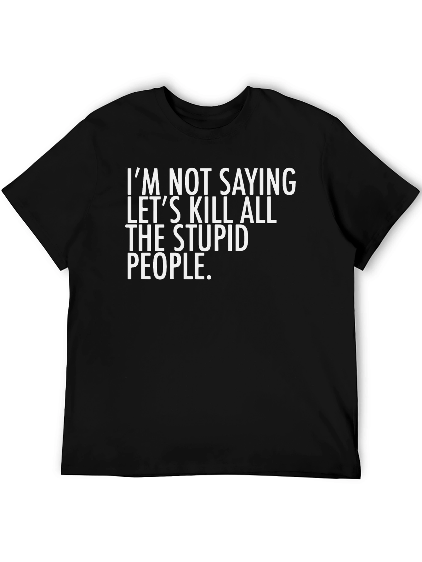 Funny Sarcastic Slogan T-Shirt