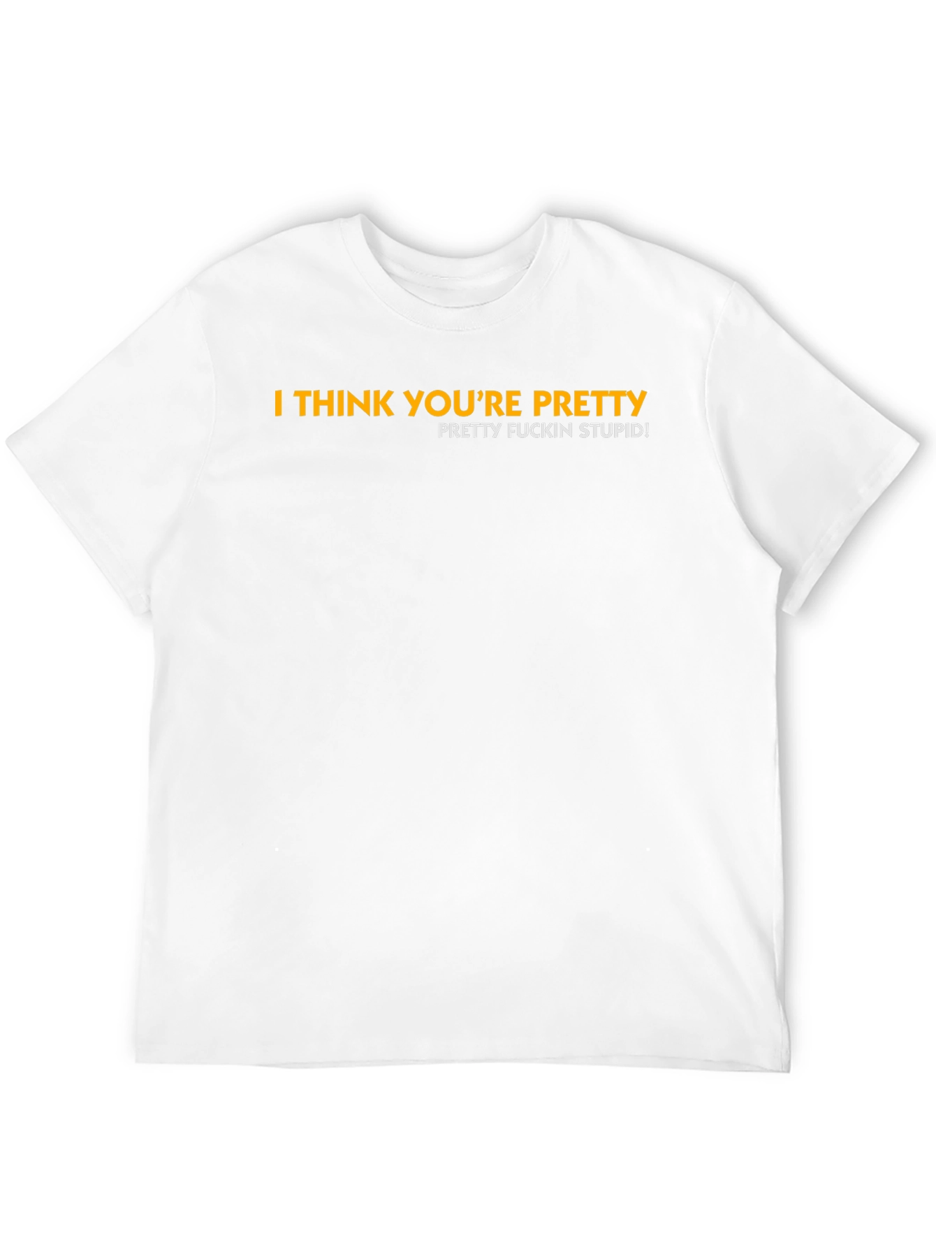 I Think Youre Pretty Funny Graphic Tee