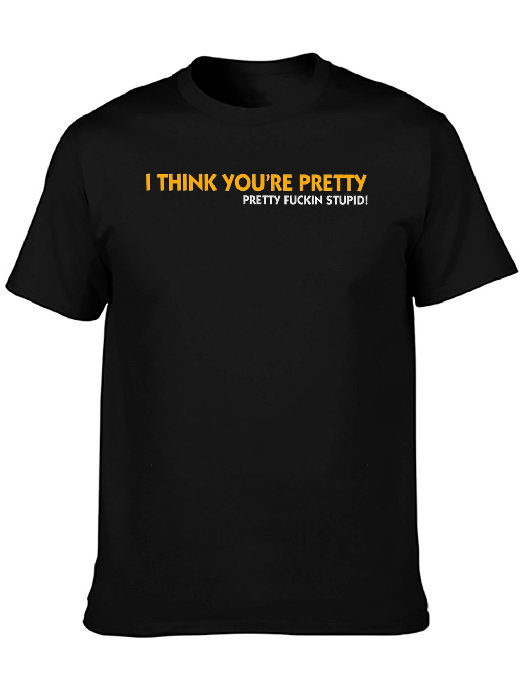 I Think Youre Pretty Funny Graphic Tee