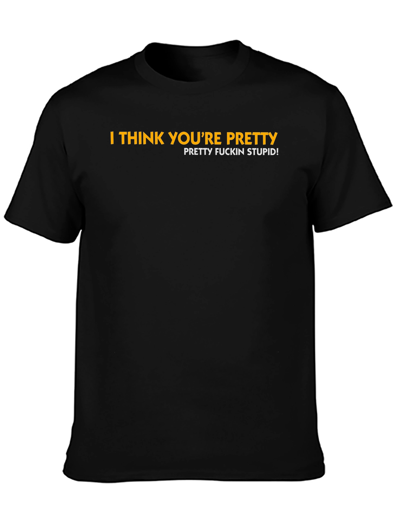 I Think Youre Pretty Funny Graphic Tee