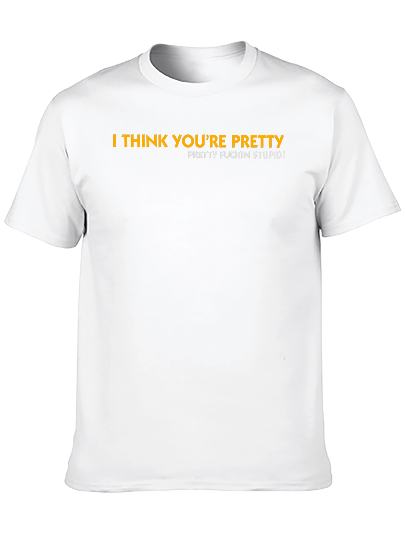 I Think Youre Pretty Funny Graphic Tee