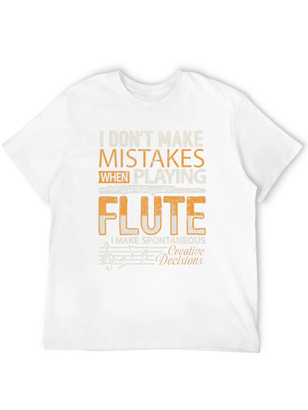 Flute Player T-Shirt - I Dont Make Mistakes