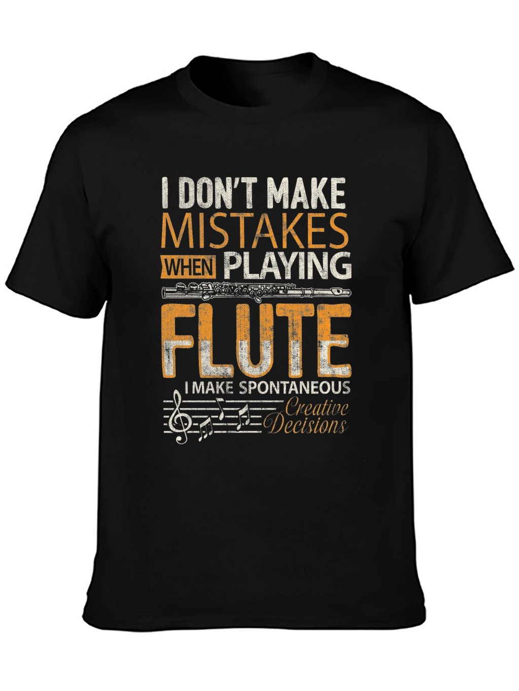 Flute Player T-Shirt - I Dont Make Mistakes