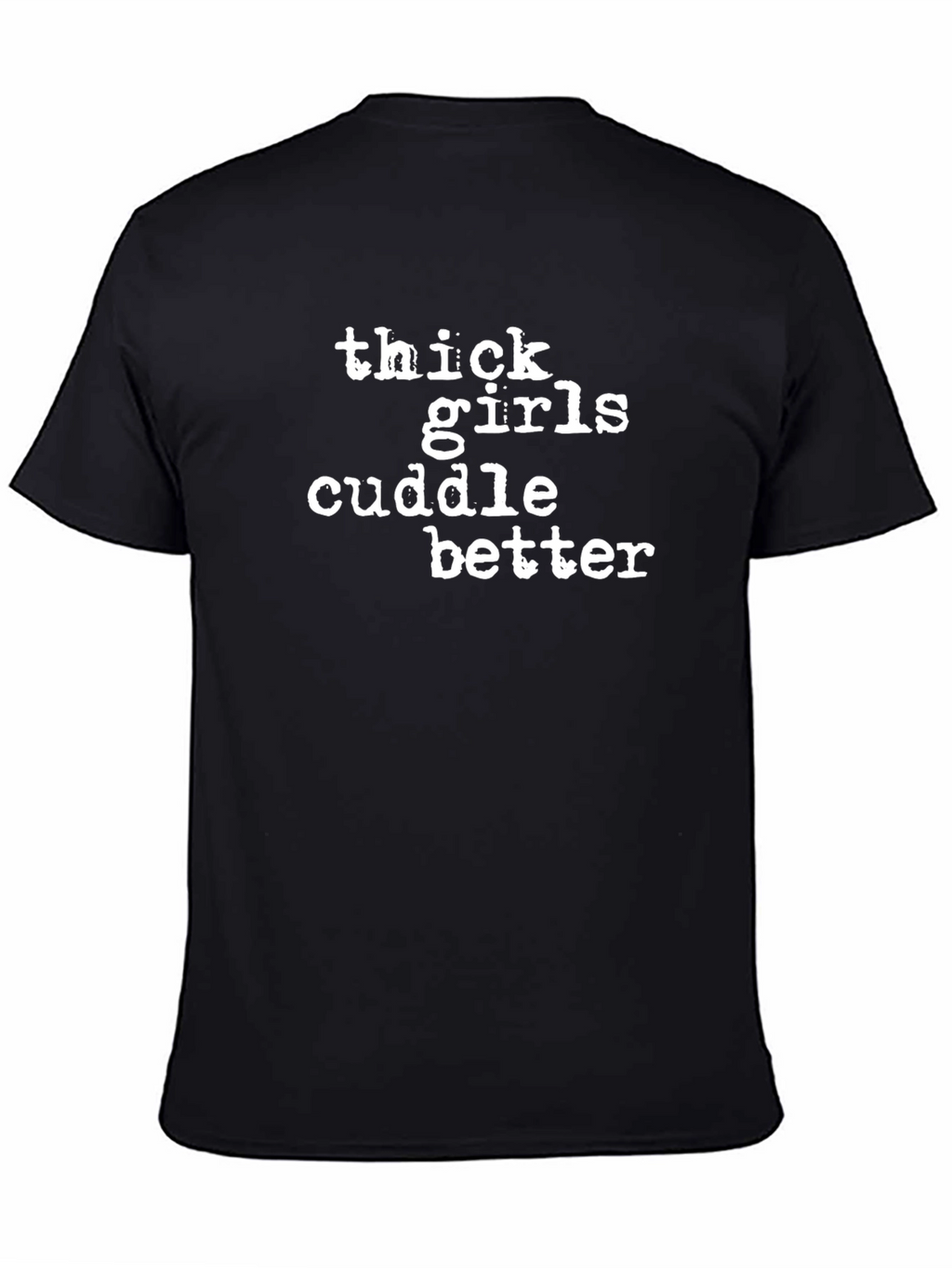 Thick Girls Cuddle Better Graphic Tee