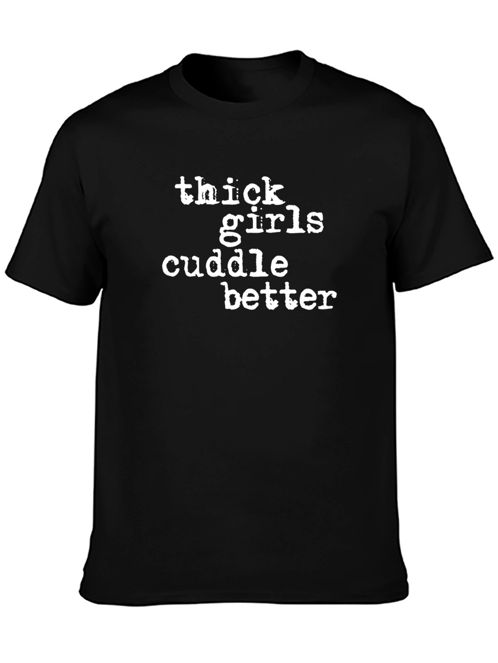 Thick Girls Cuddle Better Graphic Tee