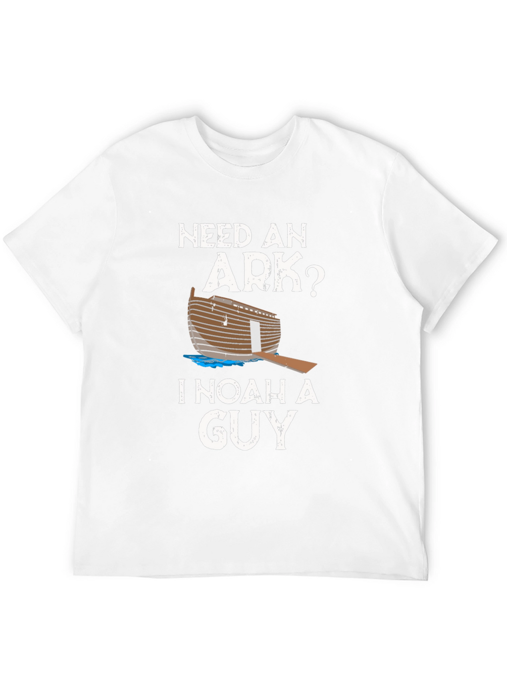 Need An Ark? I Noah A Guy T-Shirt
