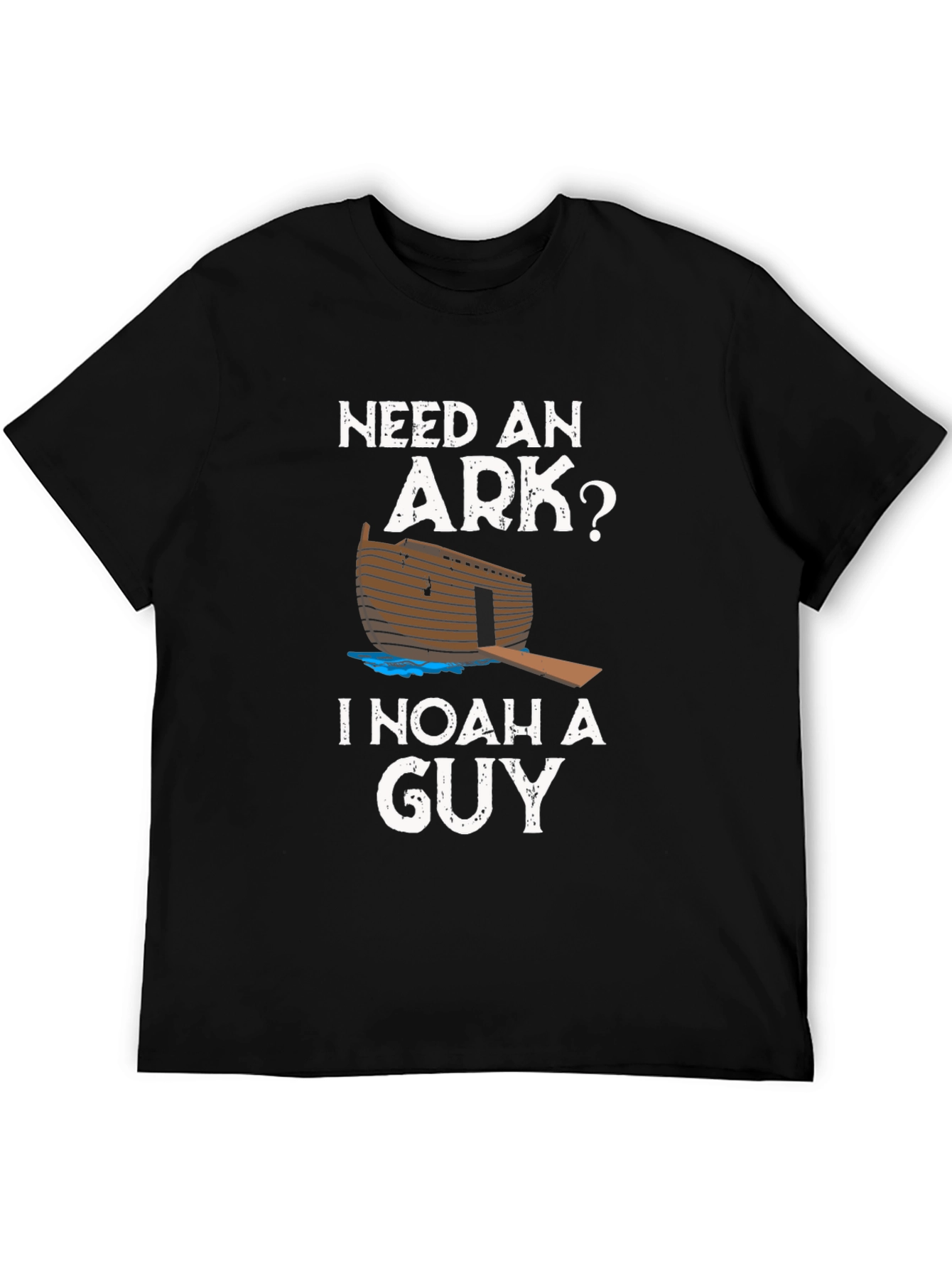 Need An Ark? I Noah A Guy T-Shirt